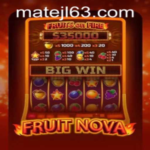 Exploring the Exciting World of FruitNova at MateJL Casino
