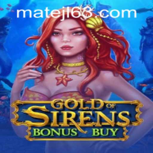 Dive Into GoldofSirensBonusBuy: A Captivating Experience at MateJL Casino