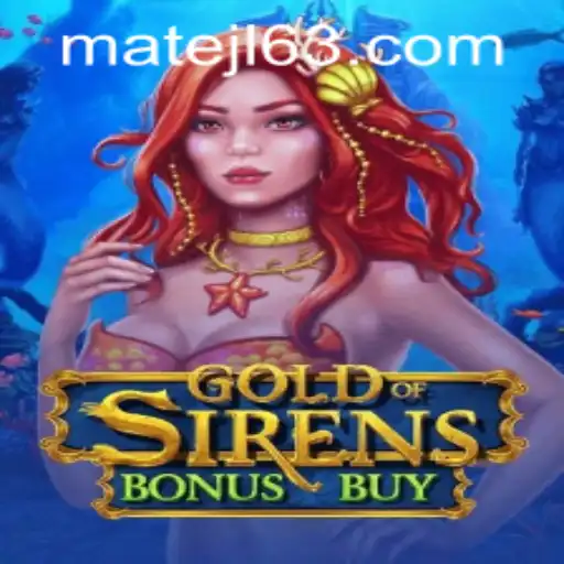 Dive Into GoldofSirensBonusBuy: A Captivating Experience at MateJL Casino