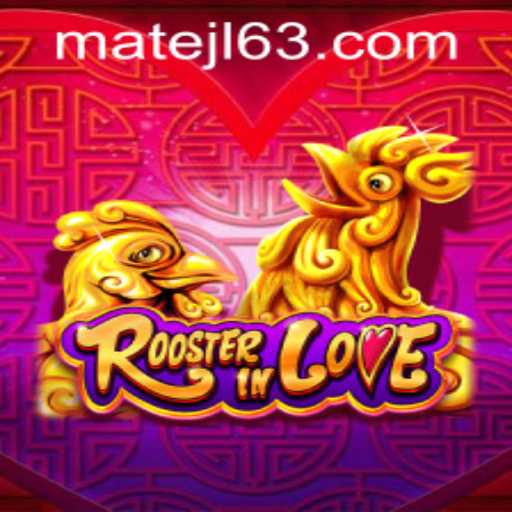 RoosterInLove: Explore New Excitement at MateJL Casino