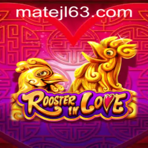 RoosterInLove: Explore New Excitement at MateJL Casino